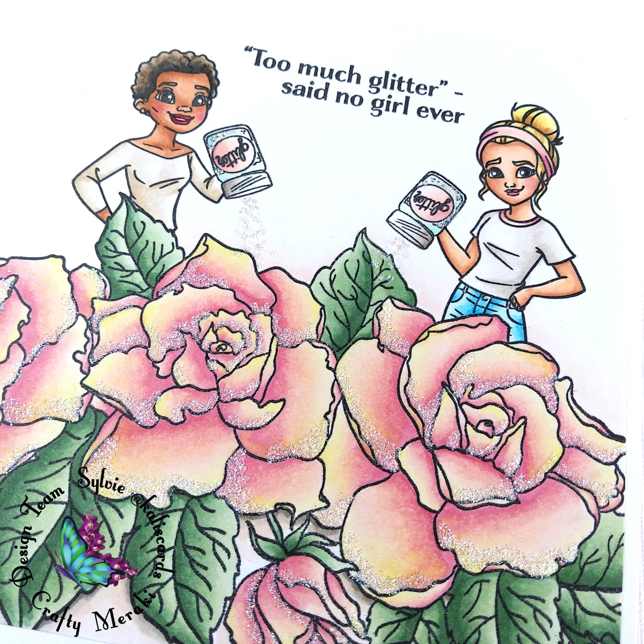 Too much glitter -said no girl ever by Sylvie @Kaliscards
