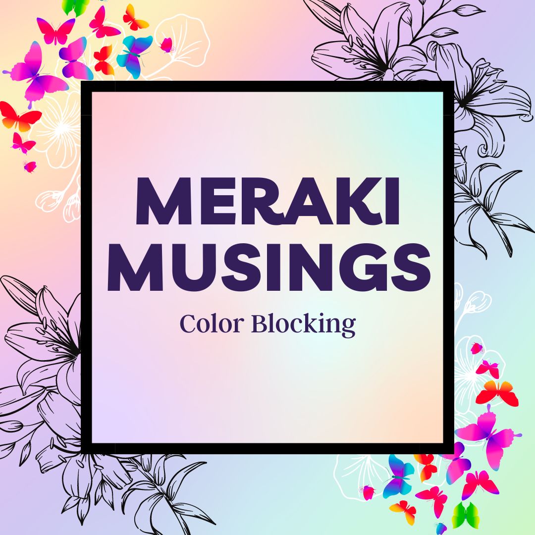 Meraki Musings - Color Blocking